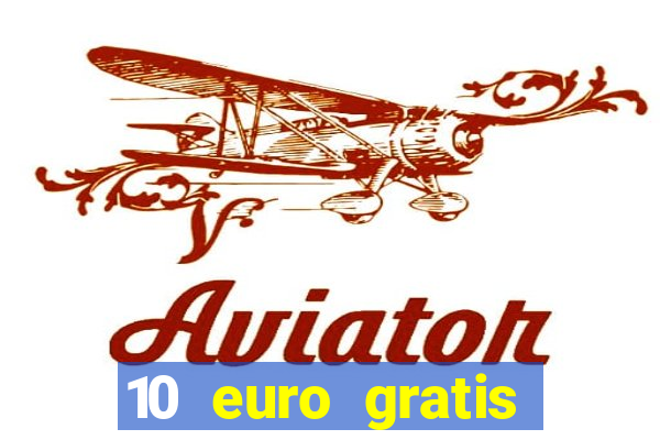 10 euro gratis guthaben casino