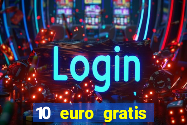 10 euro gratis guthaben casino