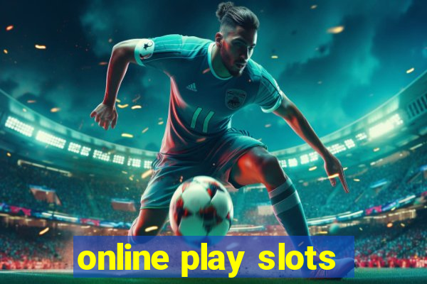 online play slots