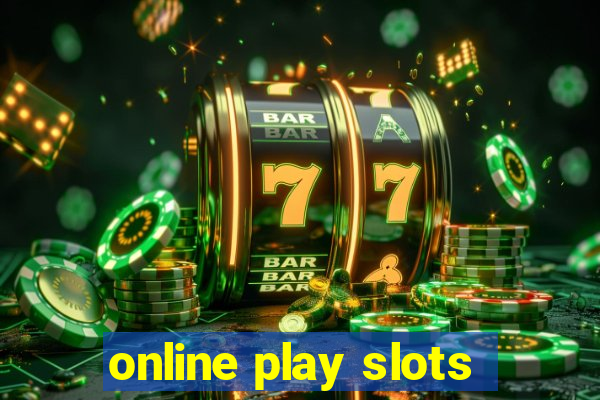 online play slots