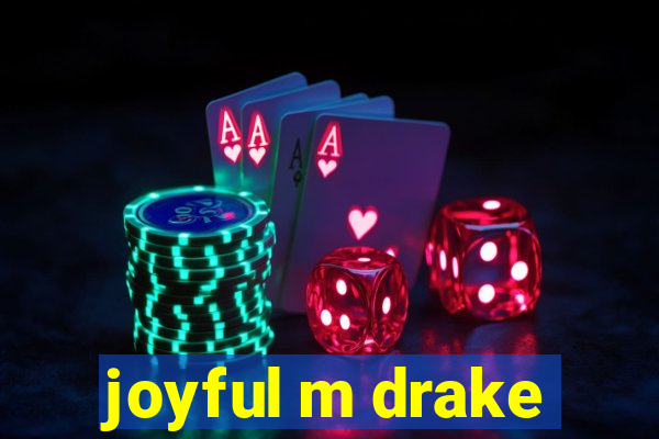 joyful m drake