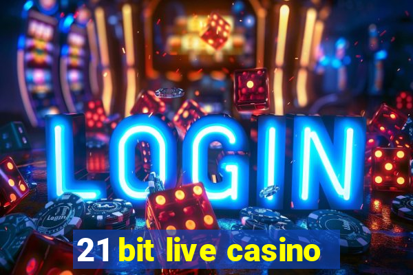 21 bit live casino