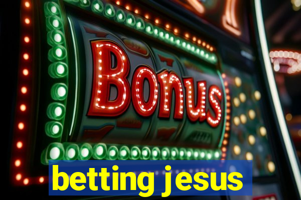 betting jesus