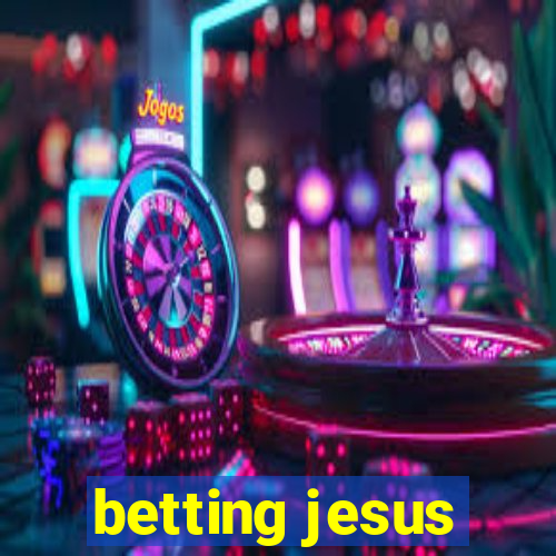 betting jesus