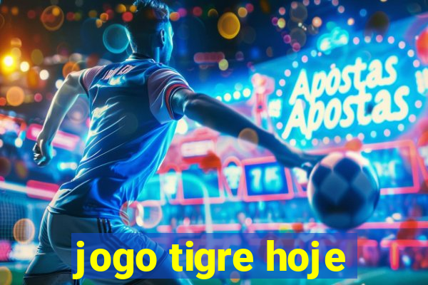 jogo tigre hoje