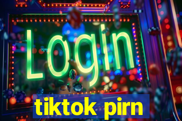 tiktok pirn