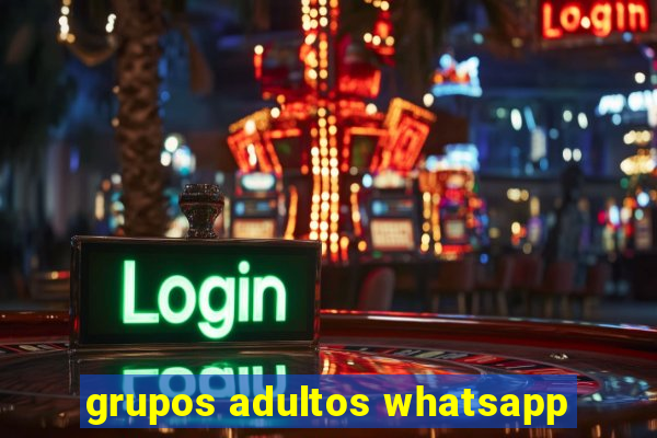 grupos adultos whatsapp