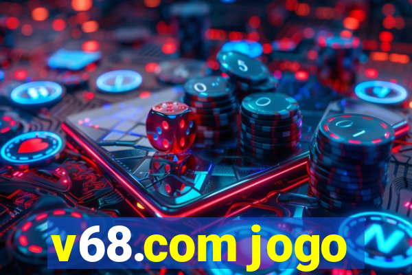 v68.com jogo