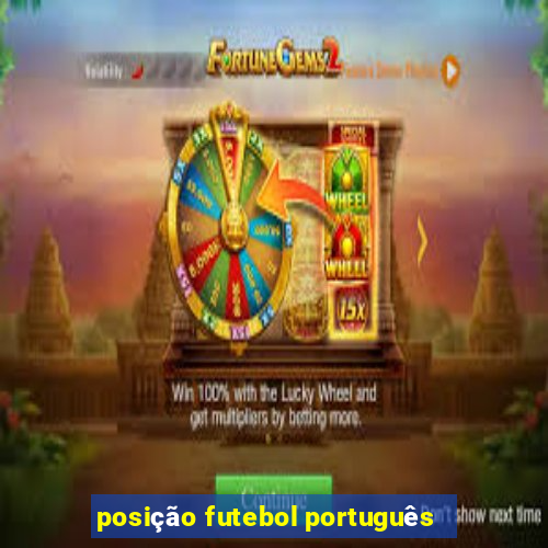 posição futebol português