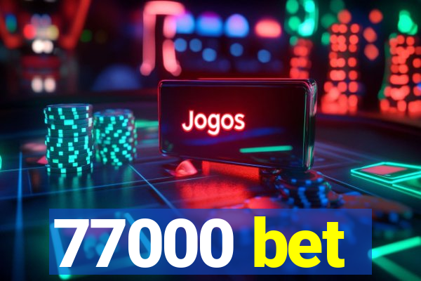 77000 bet