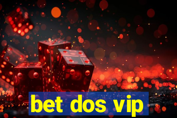 bet dos vip