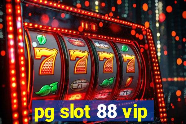 pg slot 88 vip