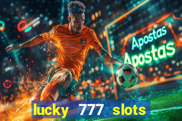 lucky 777 slots real money jili