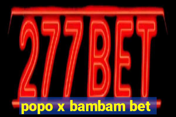 popo x bambam bet