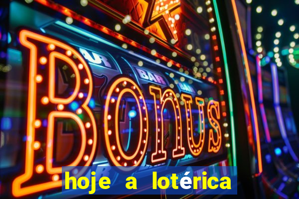 hoje a lotérica é aberta