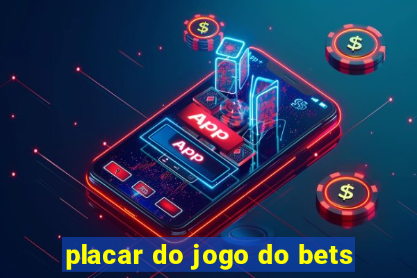 placar do jogo do bets