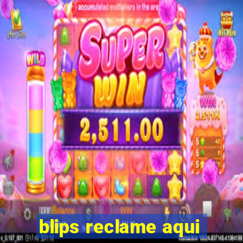 blips reclame aqui