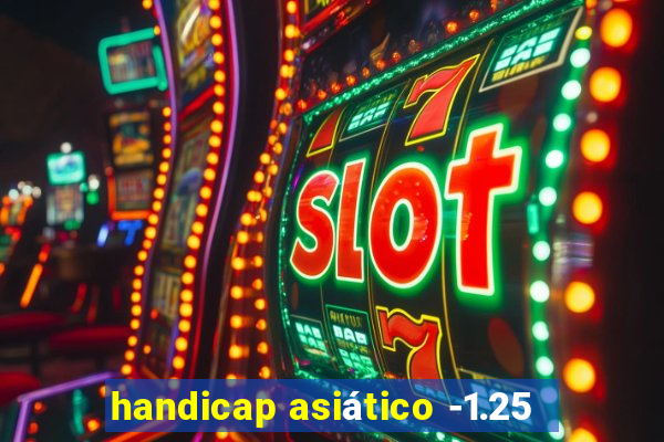 handicap asiático -1.25