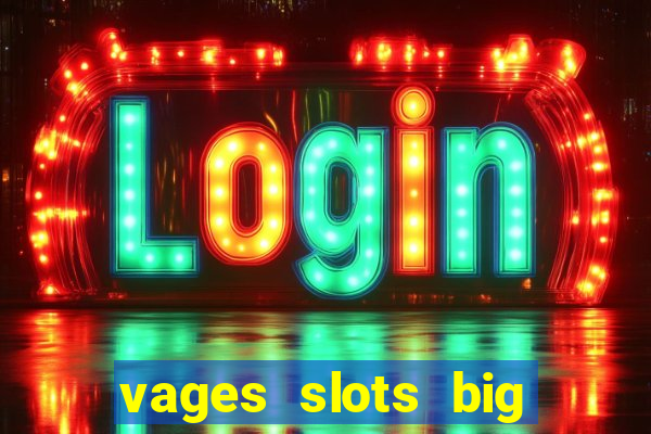 vages slots big win casino