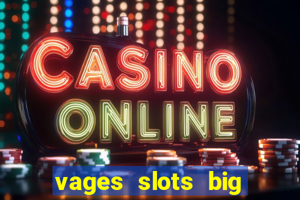 vages slots big win casino