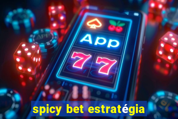 spicy bet estratégia