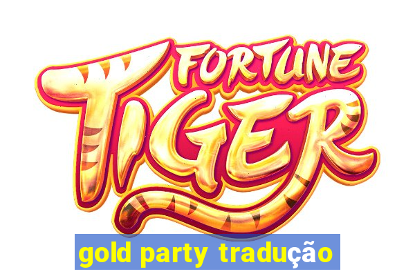 gold party tradução