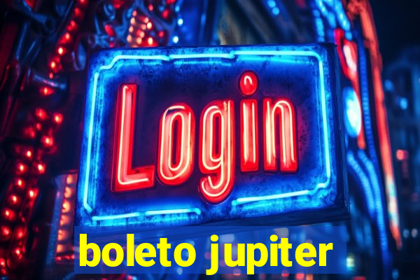 boleto jupiter