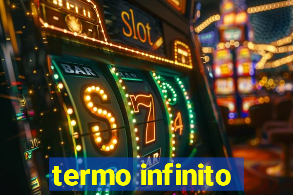 termo infinito