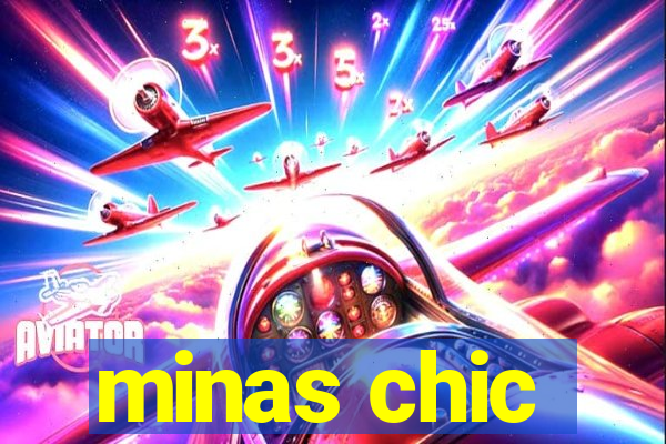 minas chic