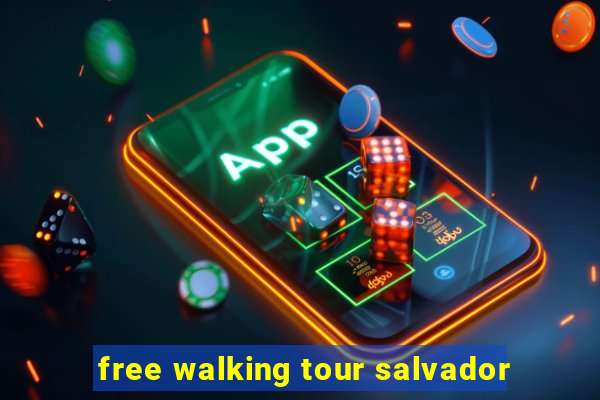 free walking tour salvador