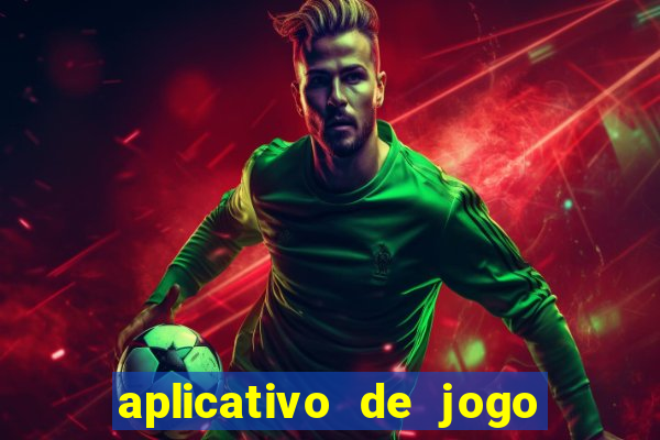 aplicativo de jogo que ganha dinheiro na hora