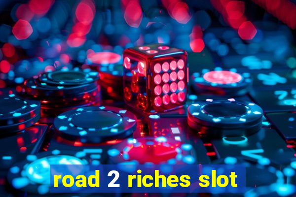 road 2 riches slot