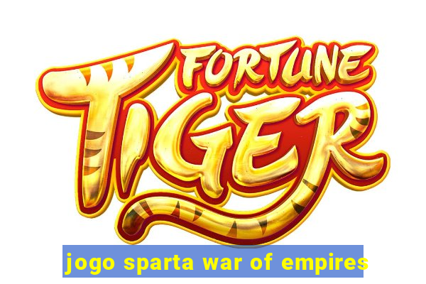 jogo sparta war of empires