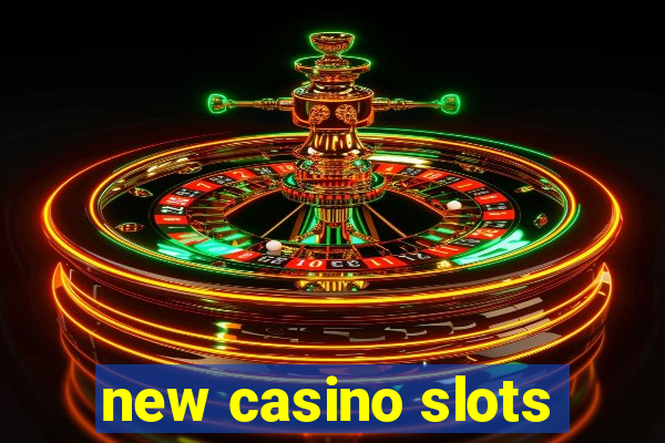 new casino slots