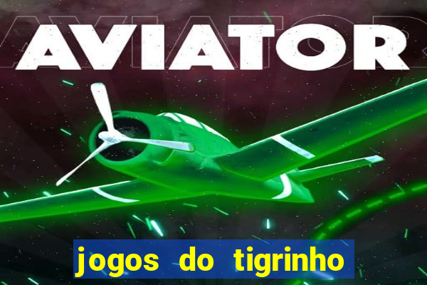 jogos do tigrinho que paga de verdade