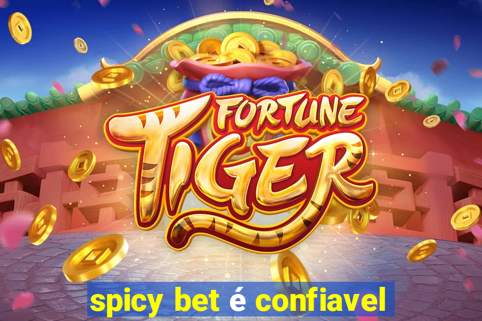 spicy bet é confiavel