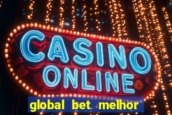 global bet melhor horario para jogar