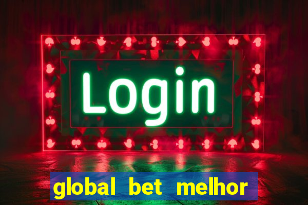 global bet melhor horario para jogar