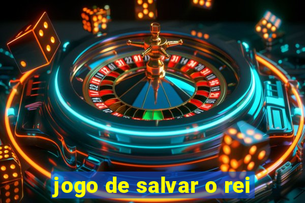 jogo de salvar o rei