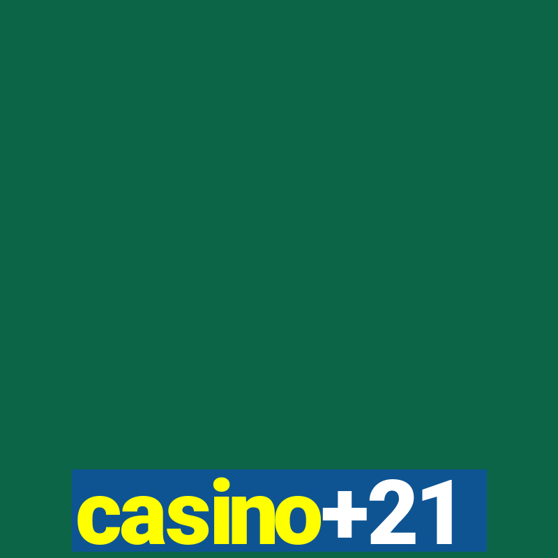 casino+21