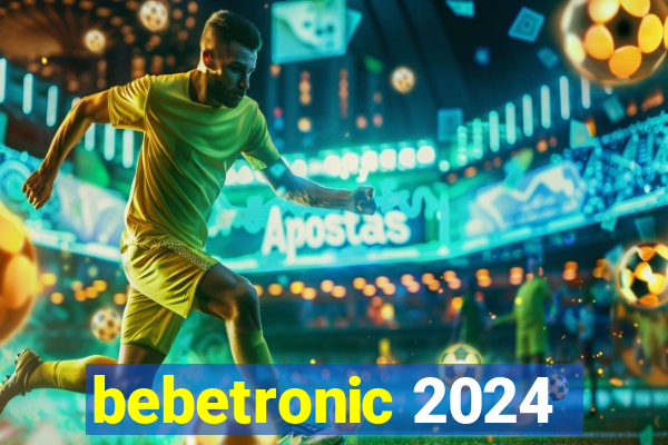 bebetronic 2024