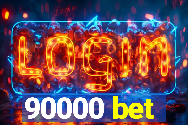 90000 bet