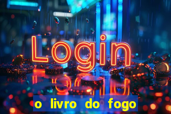 o livro do fogo pdf o fogo liberador pdf