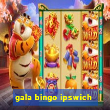 gala bingo ipswich