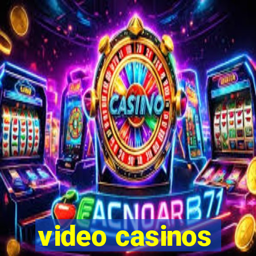 video casinos