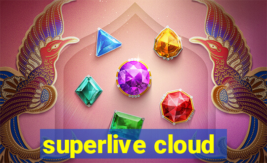 superlive cloud