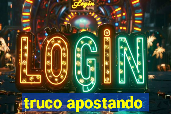 truco apostando