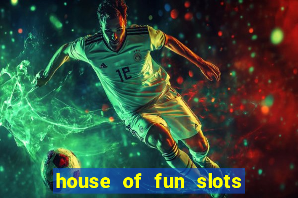 house of fun slots free coins