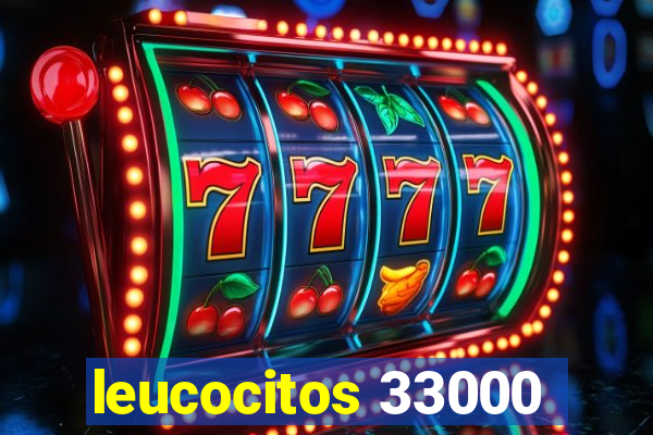 leucocitos 33000