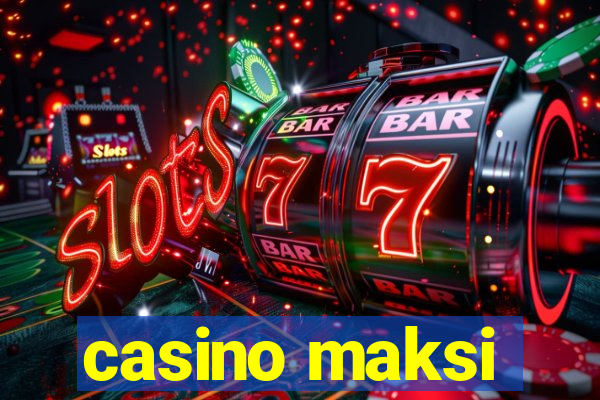 casino maksi